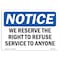 Signmission OSHA Sign, 10" H, Rigid Plastic, We Reserve Right To Refuse Service To Anyone Sign, Landscape OS-NS-P-1014-L-18996 - alternate 1